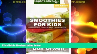 Must Have  Smoothies For Kids: Over 90 Quick   Easy Gluten Free Low Cholesterol Whole Foods