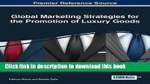 Download Global Marketing Strategies for the Promotion of Luxury Goods (Advances in Marketing,