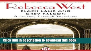 [Download] Black Lamb and Grey Falcon: A Journey Through Yugoslavia Kindle Free