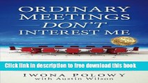 [Download] Ordinary Meetings DON T Interest Me!: What Is Facilitation? (Creative Group Leadership