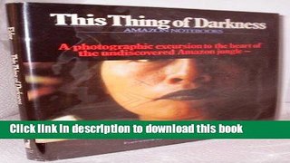 [Download] This thing of darkness: Elder s Amazon notebooks Hardcover Free