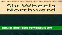 [Download] Six Wheels Northward Kindle Collection