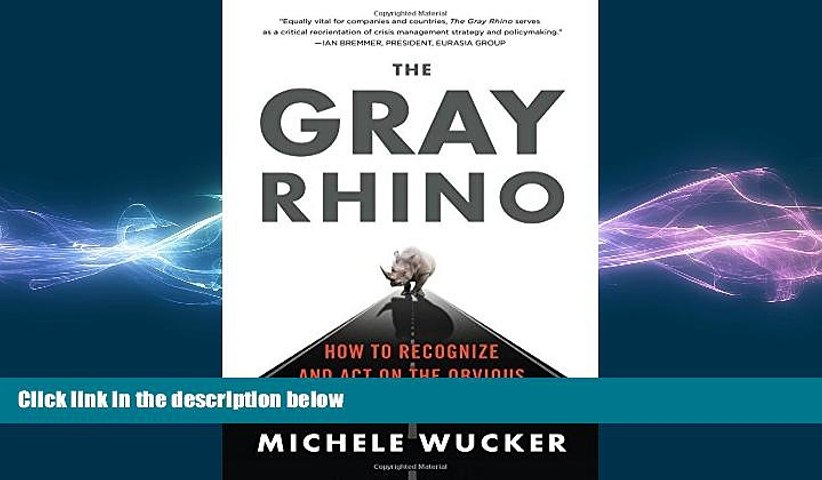READ book  The Gray Rhino: How to Recognize and Act on the Obvious Dangers We Ignore  BOOK ONLINE