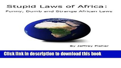 [Download] Stupid Laws of Africa: Funny, Dumb and Strange African Laws Kindle Collection