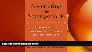 FREE DOWNLOAD  Negotiating the Nonnegotiable: How to Resolve Your Most Emotionally Charged