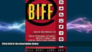 READ book  BIFF: Quick Responses to High-Conflict People, Their Personal Attacks, Hostile Email
