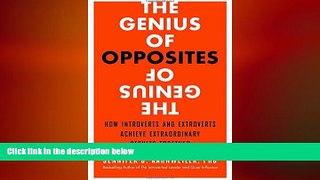 READ book  The Genius of Opposites: How Introverts and Extroverts Achieve Extraordinary Results
