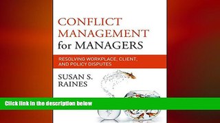 FREE DOWNLOAD  Conflict Management for Managers: Resolving Workplace, Client, and Policy Disputes