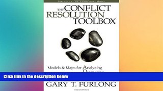 FREE PDF  The Conflict Resolution Toolbox: Models and Maps for Analyzing, Diagnosing, and