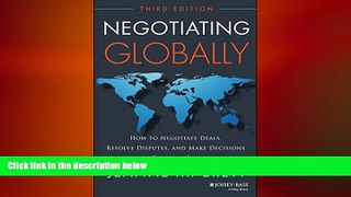 FREE PDF  Negotiating Globally: How to Negotiate Deals, Resolve Disputes, and Make Decisions