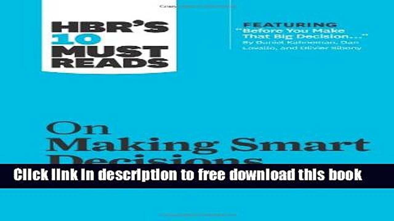 [Download] HBR s 10 Must Reads on Making Smart Decisions (with featured article â€œBefore You Make