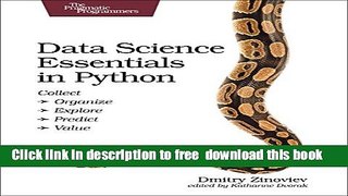 [Download] Data Science Essentials in Python: Collect - Organize - Explore - Predict - Value