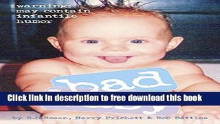[Download] Bad Baby: 249 Cranky Babies and Other Not So Precious Bundles of Joy Paperback Collection
