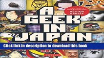 [Download] A Geek in Japan: Discovering the Land of Manga, Anime, Zen, and the Tea Ceremony Kindle