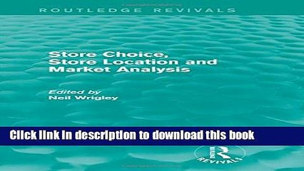 [PDF] Store Choice, Store Location and Market Analysis (Routledge Revivals) Book Online