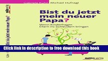 [Download] Bist du jetzt mein neuer Papa?: Wenn Kinderfragen Eltern ins Schleudern bringen (German