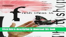 [Download] Fresh Ideas in Photoshop: Includes Techniques and Concept Information for over 100