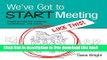 [Download] We ve Got to START Meeting Like This!: Creating inspiring meetings, conferences, and