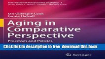[Download] Aging in Comparative Perspective: Processes and Policies (International Perspectives on