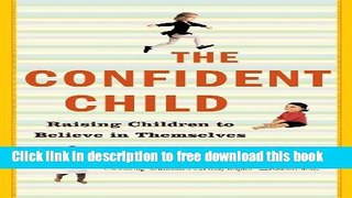 [Download] Confident Child: Raising Children To Believe In Themselves Hardcover Collection