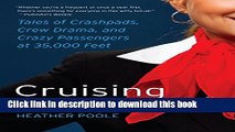 [Download] Cruising Attitude: Tales of Crashpads, Crew Drama, and Crazy Passengers at 35,000 Feet
