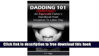 [Download] Dadding 101: An Unprepared Father s Handbook from Inception to Labor Day Hardcover