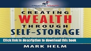 [Download] Creating Wealth Through Self Storage: One Man s Journey into the World of Self-Storage