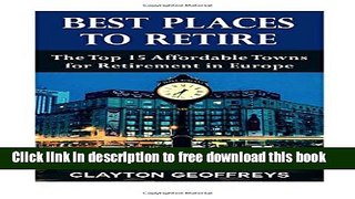 [Download] Best Places to Retire: The Top 15 Affordable Towns for Retirement in Europe Kindle