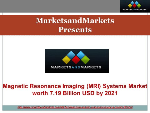 Magnetic Resonance Imaging Systems Market worth 7.19 Billion USD by 2021