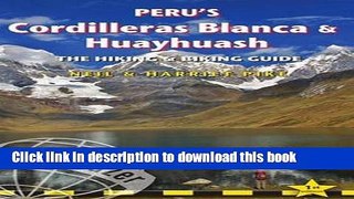 [Download] Peru s Cordilleras Blanca   Huayhuash: The Hiking   Biking Guide Hardcover Collection