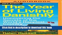 [Popular] The Year of Living Danishly: Uncovering the Secrets of the World s Happiest Country