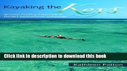 Скачать видео: [Popular] Kayaking the Keys: 50 Great Paddling Adventures in Florida s Southernmost Archipelago