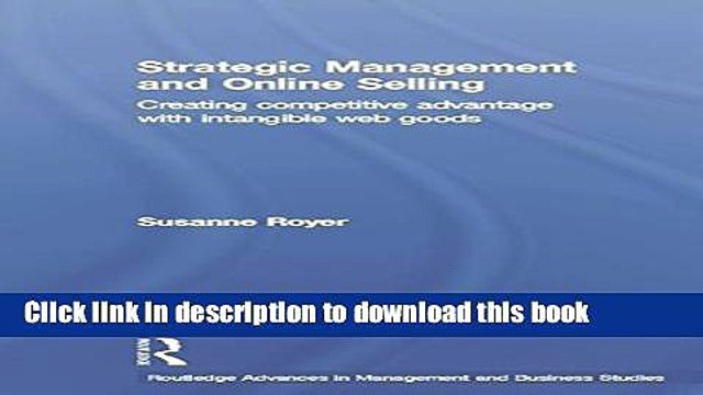 Download Strategic Management and Online Selling: Creating Competitive Advantage with Intangible