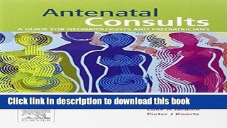 [Download] Antenatal Consults: A Guide for Neonatologists and Paediatricians, 1e Paperback Free