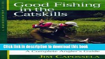 [Popular] Good Fishing In The Catskills 3e: A Complete Anglers Guide Hardcover Free