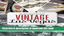 [Popular] Discovering Vintage Las Vegas: A Guide to the City s Timeless Shops, Restaurants,