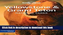 [Popular] Lonely Planet Yellowstone   Grand Teton National Parks 4th Ed.: 4th Edition Hardcover Free