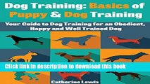 [Popular] Dog Training: Basics of Puppy and Dog Training - Your Full Guide to Dog Training (Dogs,