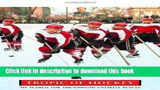 [Popular] Tropic Of Hockey: My Search for the Game in Unlikely Places Hardcover Free
