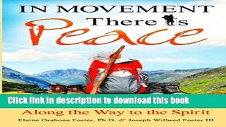 [Popular] In Movement There Is Peace: Stumbling 500 Miles Along the Way to the Spirit Kindle