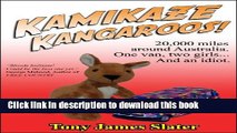[Download] Kamikaze Kangaroos! 20,000 Miles Around Australia. One Van,Two Girls... And An Idiot.