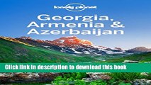 [Download] Lonely Planet Georgia, Armenia   Azerbaijan (Travel Guide) Kindle Free