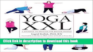 [Download] Yoga XXL: A Journey to Health For Larger Bodies Hardcover Online