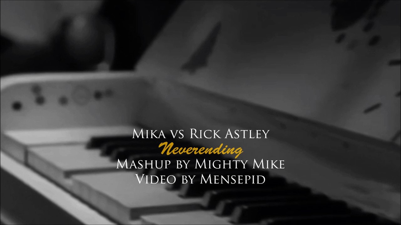 Mika vs Rick Astley - Neverending (Mashup) Mensepid Video edit
