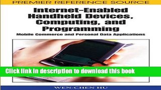 Download Internet-Enabled Handheld Devices, Computing, and Programming: Mobile Commerce and