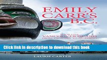 [Download] Emily Carr s B.C.: Vancouver Island from Victoria to Quatsino Paperback Collection