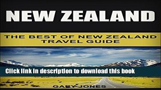 [Download] New Zealand: The Best Of New Zealand (Travel Guide - New Zealand) Kindle Collection
