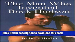 Download The Man Who Invented Rock Hudson: The Pretty Boys and Dirty Deals of Henry Willson E-Book