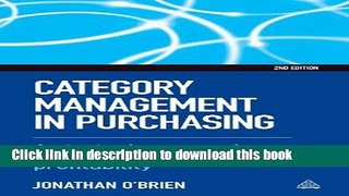 [Download] Category Management in Purchasing: A Strategic Approach to Maximize Business