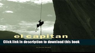 [Popular] El Capitan: Historic Feats and Renegade Routes Paperback Free